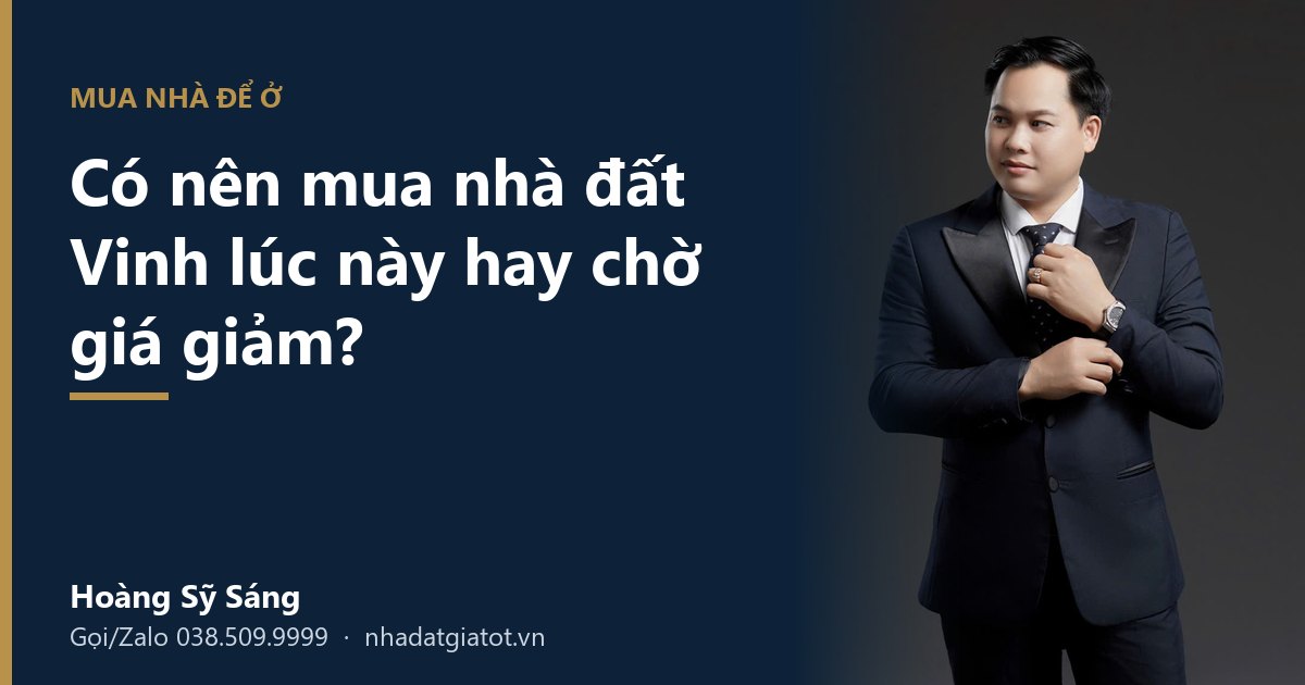 Có nên mua nhà đất Vinh lúc này - Hoàng Sỹ Sáng