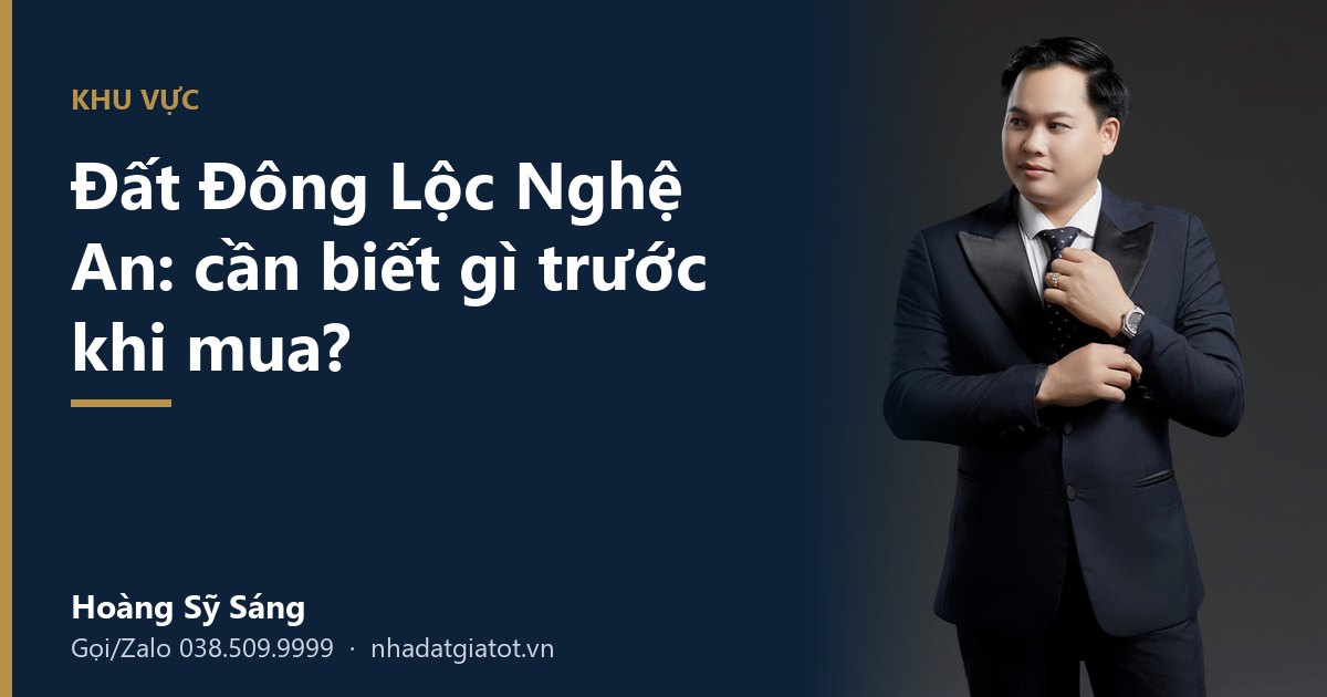 Đất Đông Lộc Nghệ An: thông tin cần biết trước khi mua – Hoàng Sỹ Sáng