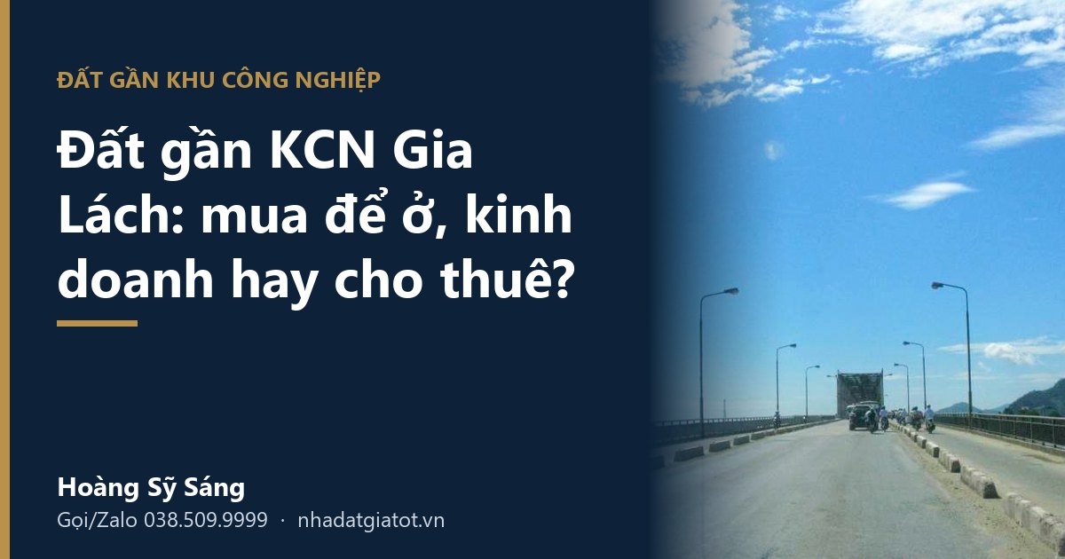 Đất gần khu công nghiệp Gia Lách: mua để ở, kinh doanh hay xây nhà cho thuê