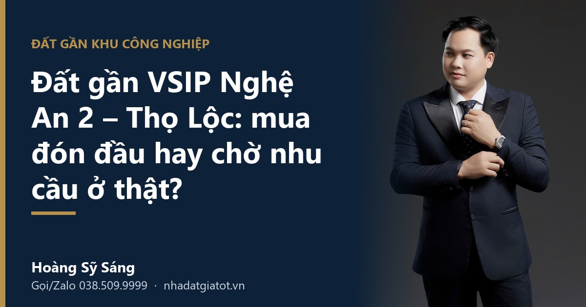 Đất gần VSIP Nghệ An 2 (Thọ Lộc): mua đón đầu hay chờ nhu cầu ở thật