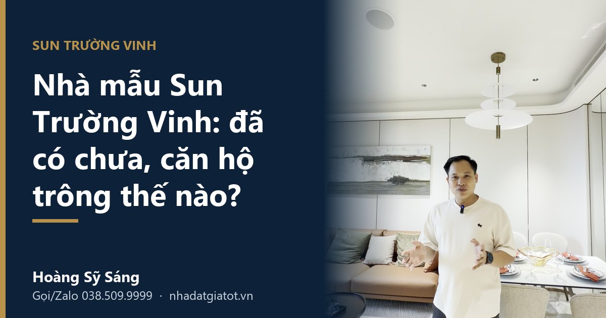 Nhà mẫu Sun Trường Vinh: đã có chưa, căn hộ trông thế nào – Hoàng Sỹ Sáng