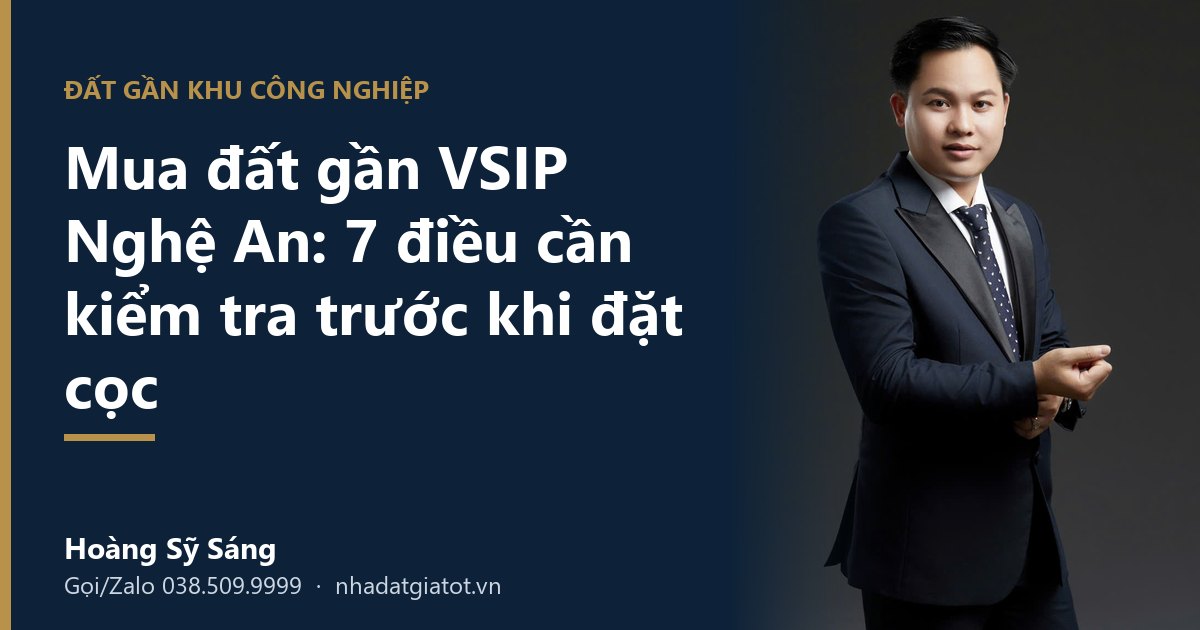 Mua đất gần VSIP Nghệ An: 7 điều cần kiểm tra trước khi đặt cọc
