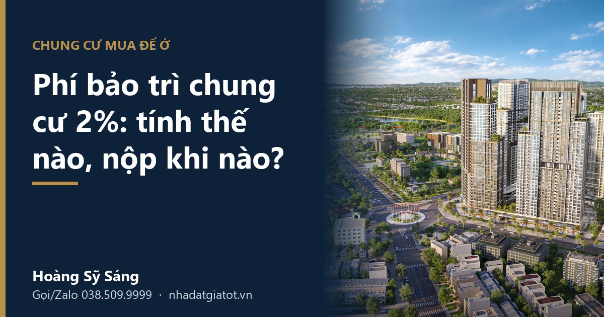 Phí bảo trì chung cư 2%: tính thế nào, nộp khi nào, dùng vào việc gì?